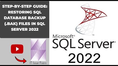 Step-by-Step Guide: Restoring SQL Database Backup (.bak) Files in SQL Server 2022