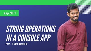 STRING OPERATIONS IN A CONSOLE APP | asp.NET | FOURCE Wealth