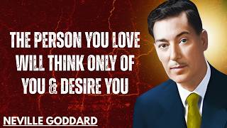 *Warning*(VERY STRONG) The Person You Love Will Think Only Of You & Desire You#nevillegoddard