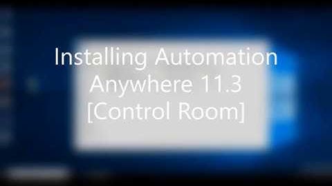 Automation Anywhere Express Installation 11.3 (Part 2: Control Room Install)