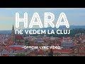 HARA - Ne vedem la Cluj | Official lyric video