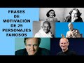 Frases de motivación de 25 personajes famosos.