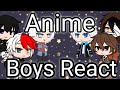 Anime Boys React||New Outro||Creds In Desc
