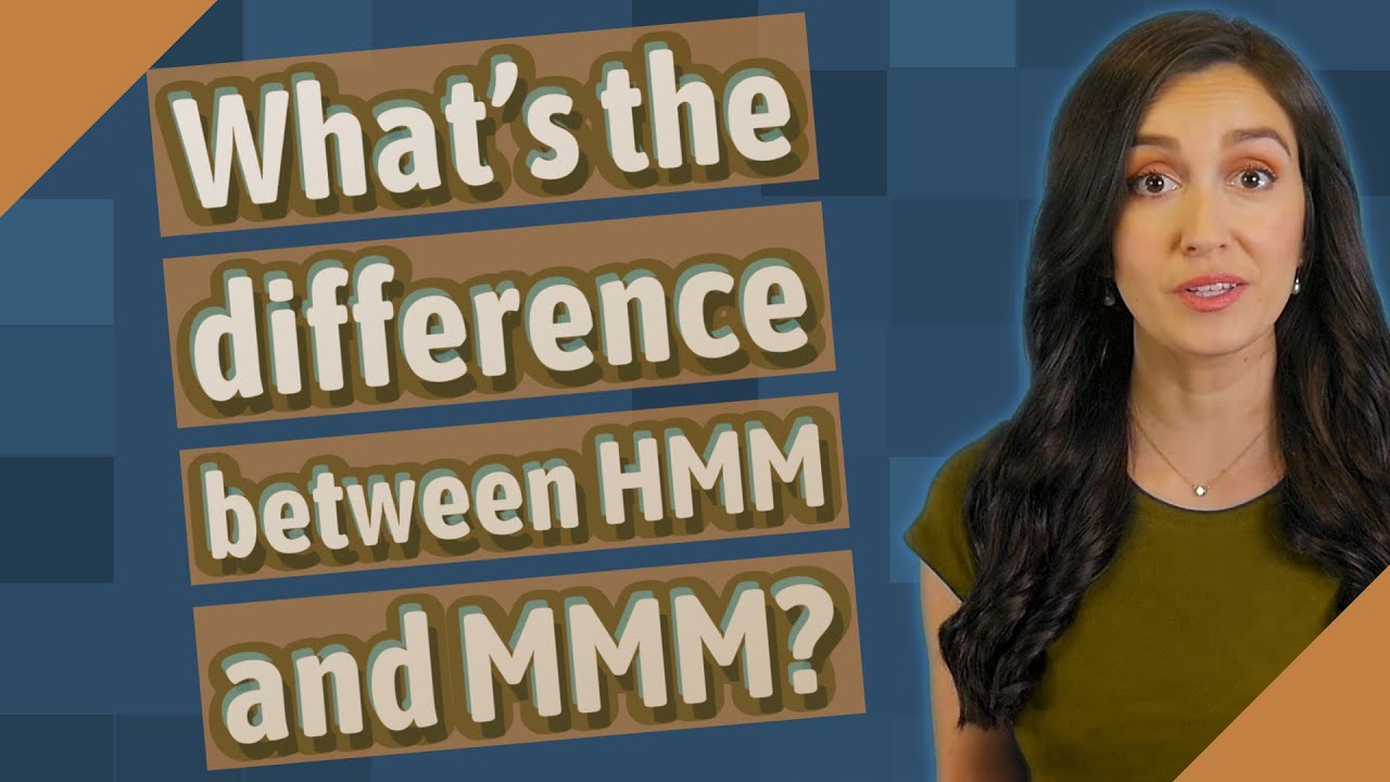 What's the difference between HMM and MMM? YouTube