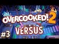 Overcooked 2 Versus - #3 - STEALING FROM EACH OTHER!! (4 Player Gameplay)