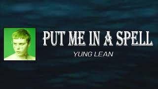 Yung Lean - put me in a spell (Lyrics)