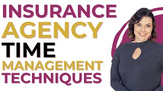 Insurance Agency Time Management Techniques: Boost Your Productivity!