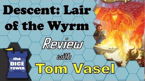 Descent, 2nd Edition:  Lair of the Wyrm Review - with Tom Vasel
