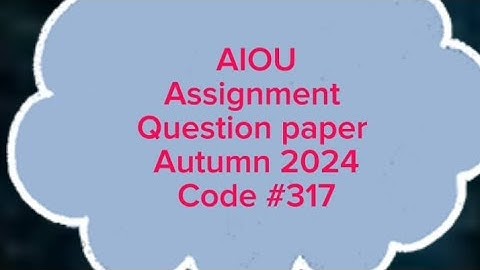 AIOU assignment question paper code #317 autumn 2024