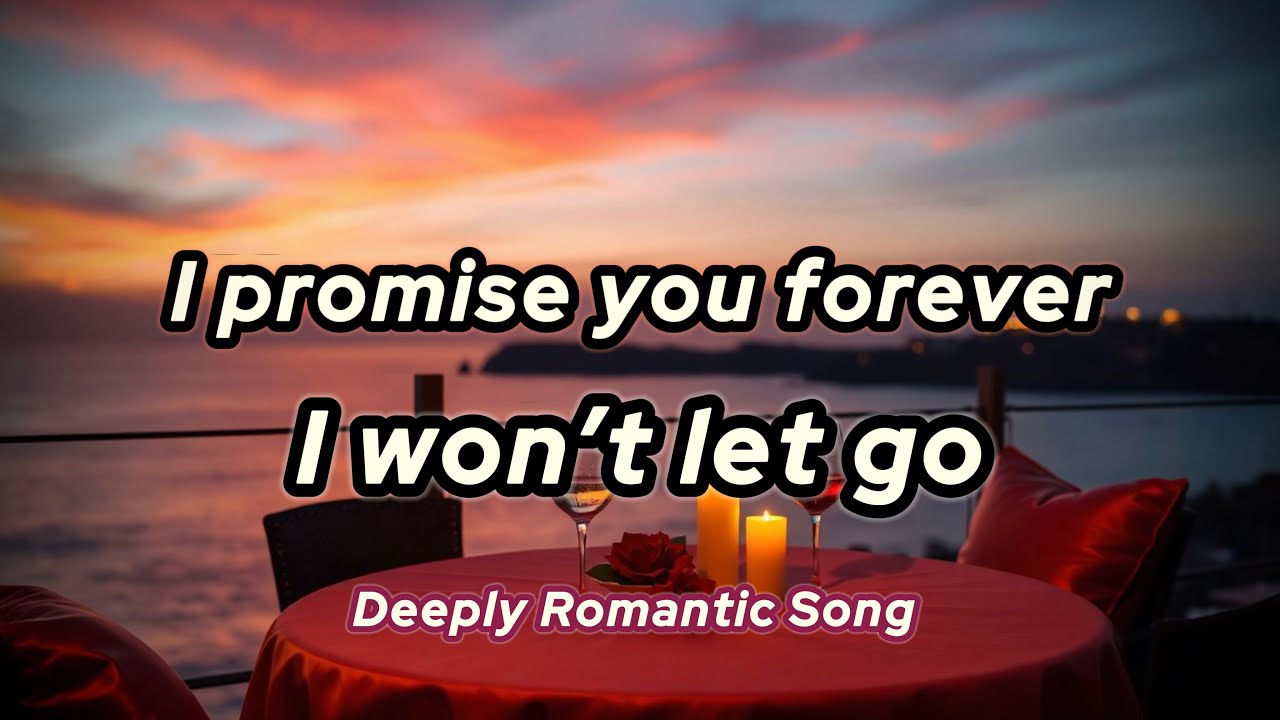 I promise you forever, I won’t let go, deeply romantic song@DoRmusic8 I promise you forever, I won’t let go, deeply romantic song@DoRmusic8