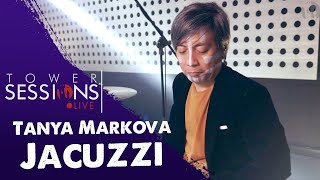 Tower Sessions Live - Tanya Markova - Jacuzzi
