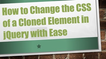 How to Change the CSS of a Cloned Element in jQuery with Ease