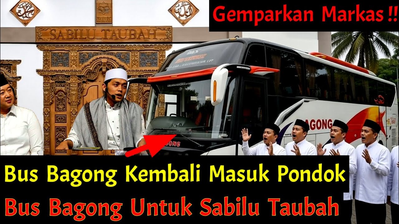 Gemparkan Jama'ah !! Bus Bagong Kembali Masuk Markas Sabilu Taubah ! Gus Iqdam Geleng Kepala !!