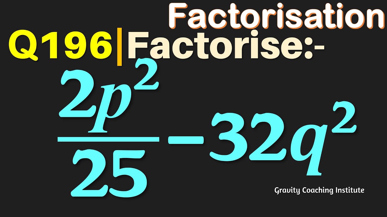 Q196 Factorise 2p 2 25 32q 2 Factorise 2p2 25 32q2 2 P Square By q196-factorise-2p-2-25-32q-2-factorise-2p2-25-32q2-2-p-square-by