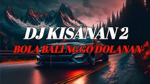 DJ BOLA BALI NGGO DOLANAN || DJ KISINAN 2 REMIX JEDAG JEDUG MENGKANE VIRAL TIKTOK