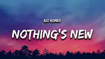 Rio Romeo - Nothing's New (Lyrics) "nothings new nothings new nothings new"