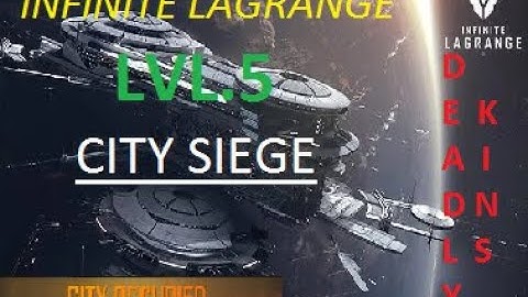Infinite Lagrange City Siege (DeadlyKins)