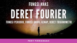 DERET FOURIER (FUNGSI PERIODIK, FUNGSI GANJIL GENAP, DERET TRIGONOMETRI) | Fungsi Khas