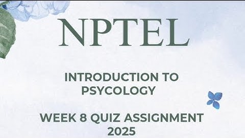 Introduction to Psychology Week 8 quiz assignment solutions NPTEL 2025 SWAYAM