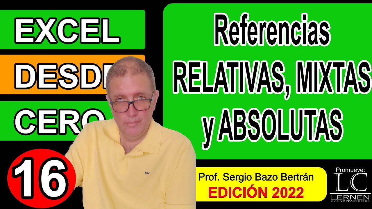 Referencias RELATIVAS, MIXTAS y ABSOLUTAS | Excel DESDE CERO - Edición 2022 | Parte 16