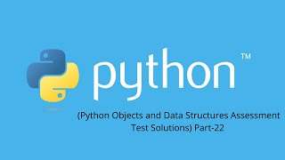 (Python Objects and Data Structures Assessment Test Solutions) Part-22