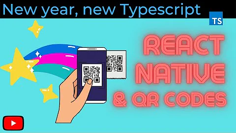 Working with QR Codes and React-Native with Typescript [2022]