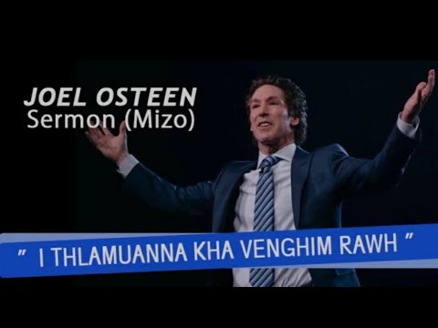 I thlamuanna kha venghim rawhJoel Osteen Mizo Sermon