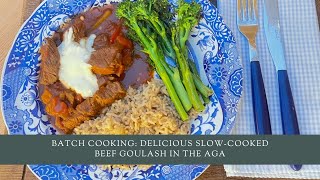 Batch Cooking: Delicious Slow-Cooked Beef Goulash In The AGA