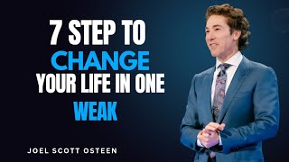 7 steps to tronsform your life in 1 weak with JOEL SCOTT OSTEEN | best powerfull speach