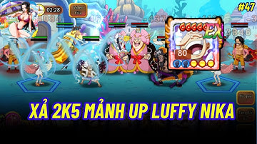 Thế Giới Hải Tặc X7 GAME #48 - XẢ 2K5 MẢNH UP LUFFY NIKA && KHÔNG ĐÙA ĐƯỢC VỚI ĐẤNG