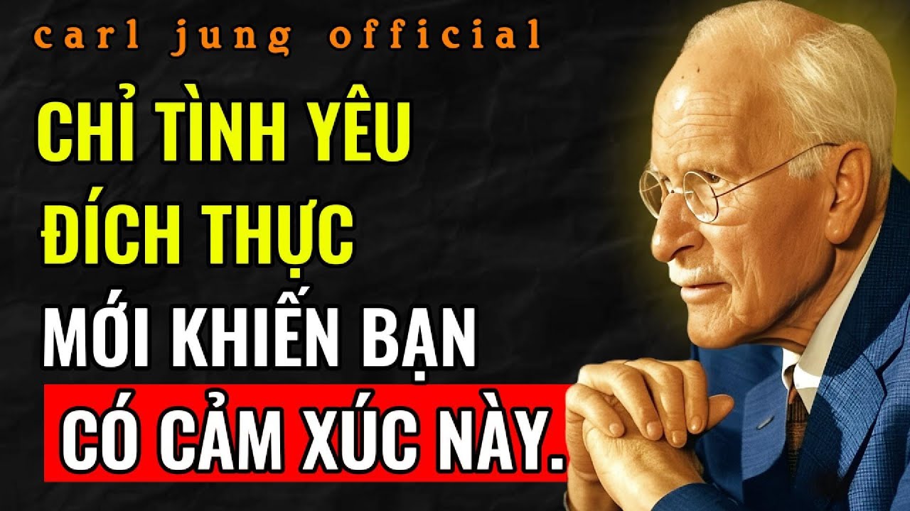 5 DẤU HIỆU CHO THẤY BẠN ĐÃ GẶP ĐÚNG TÌNH YÊU ĐÍCH THỰC CỦA ĐỜI MÌNH | Carl Jung
