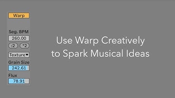 Use Creative Warping to Spark Musical Ideas