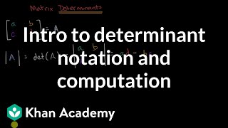 Intro to determinant notation and computation | Matrices | Precalculus | Khan Academy