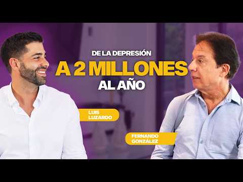 De la Depresión a 2 Millones al Año | Fernando González &| Luis Luzardo
