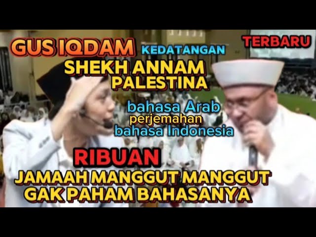 Gus Iqdam kedatangan Syekh Ammar Palestina ribuan jamaah manggutgak paham bahasanya class=