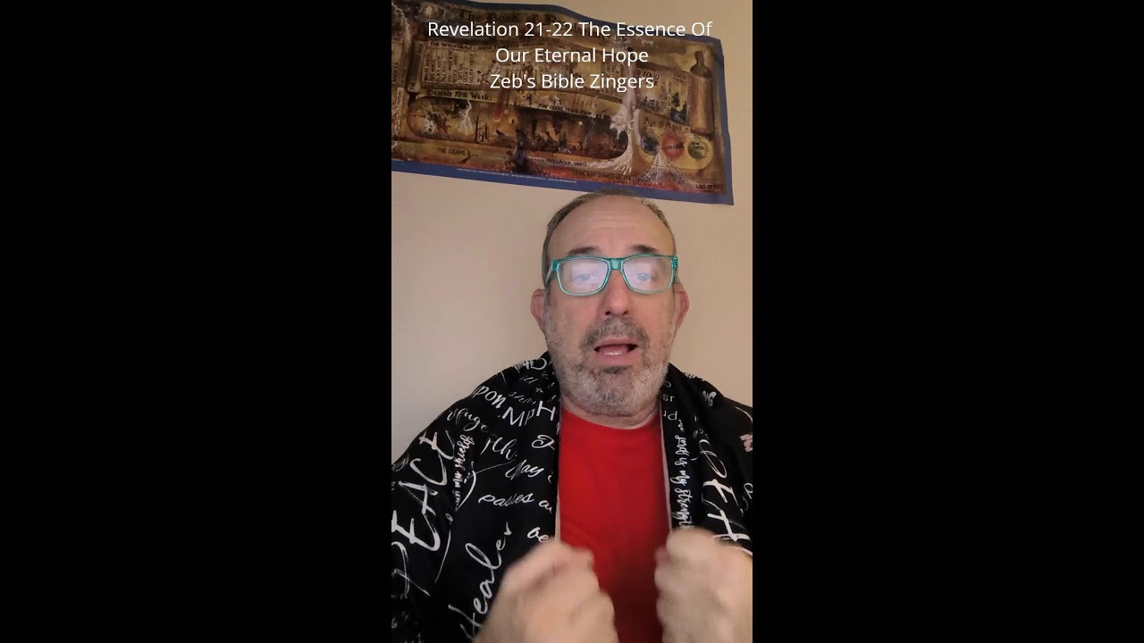 Revelation 21-22 The Essence Of Our Eternal Hope - Zeb's Bible Zingers