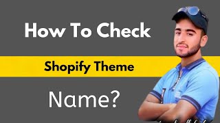 How To Check Shopify Theme Name / How To Check What Shopify Theme A Store Is Using