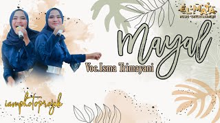 Mayal - Voc.Isma Trimayani EL Mata Entertainment