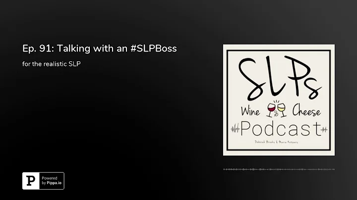 Ep. 91: Talking with an #SLPBoss