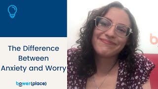 The Difference Between Anxiety and Worry