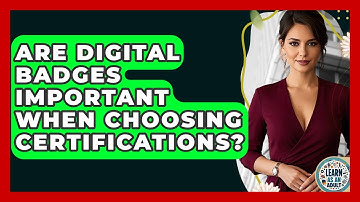 Are Digital Badges Important When Choosing Certifications? - Learn As An Adult