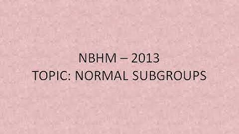 NBHM PAPER 2013 (NORMAL SUBGROUPS) (PART 2)