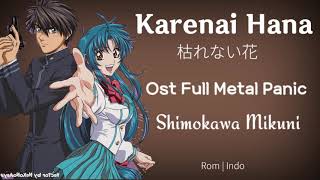 Karenai Hana (枯れない花) Ost Full Metal Panic Rom | Indo