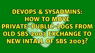 How to move Private-Public-logs from old SBS 2003 Exchange to new intall of SBS 2003?