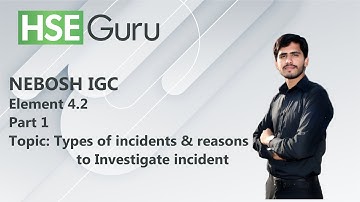 NEBOSH IGC| Element 4.2: Investigating, Recording and Reporting Incidents