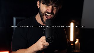 Chris Turner - Butcha Boys (Vocal Interpretation)