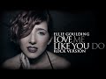 Ellie Goulding - Love Me Like You Do - Halocene rock cover