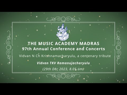 LecDem - 25 Vidvan N Ch Krishnamacharyulu, a centenary tribute at The Music Academy Madras 2023