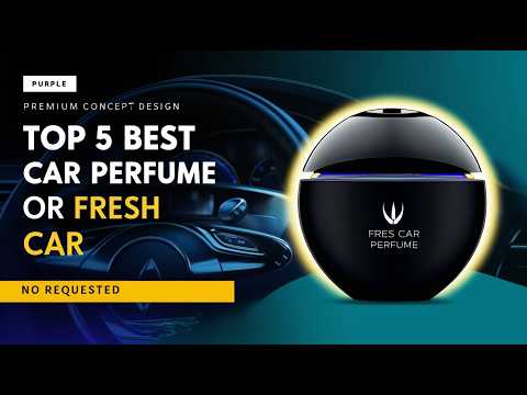 Top 5 Car Perfume
