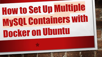 How to Set Up Multiple MySQL Containers with Docker on Ubuntu